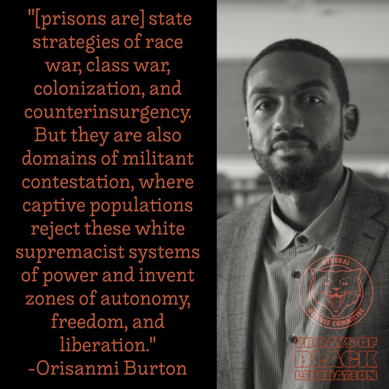 Quote by Orisanmi Burton:
Prisons are state strategies of race war, class war, colonization, and counterinsurgency. But they are also domains of militant contestation, where captive populations reject these white supremacist systems of power and invent zones of autonomy, freedom, and liberation.